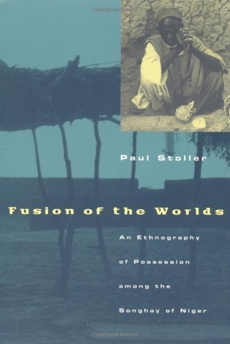 Fusion of the Worlds: An Ethnography of Possession among the Songhay of Niger - Paul Stoller - Böcker - The University of Chicago Press - 9780226775456 - 21 juni 1997