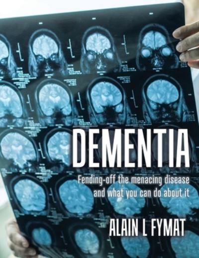 Dementia - Alain L Fymat - Książki - Tellwell Talent - 9780228841456 - 21 września 2020