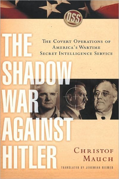 Cover for Mauch, Christof (Director) · The Shadow War Against Hitler: The Covert Operations of America's Wartime Secret Intelligence Service (Paperback Book) (2005)