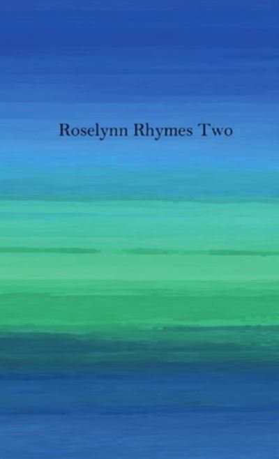 Roselynn Rhymes Two - Roselynn Rhymes - Böcker - Lulu Press, Inc. - 9780244694456 - 13 juli 2018