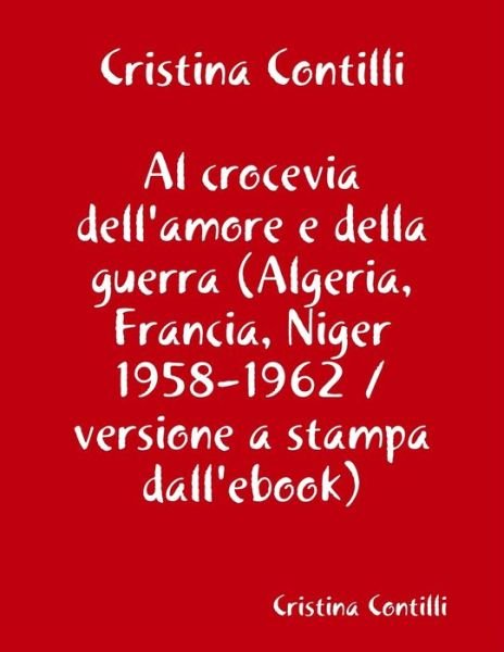 Cover for Cristina Contilli · Al crocevia dell'amore e della guerra versione a stampa dall'ebook (Paperback Book) (2020)