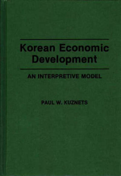 Cover for Paul W Kuznets · Korean Economic Development: An Interpretive Model (Hardcover Book) (1994)