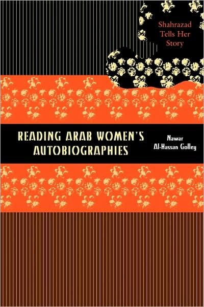 Cover for Nawar Al-Hassan Golley · Reading Arab Women's Autobiographies: Shahrazad Tells Her Story (Paperback Bog) (2003)
