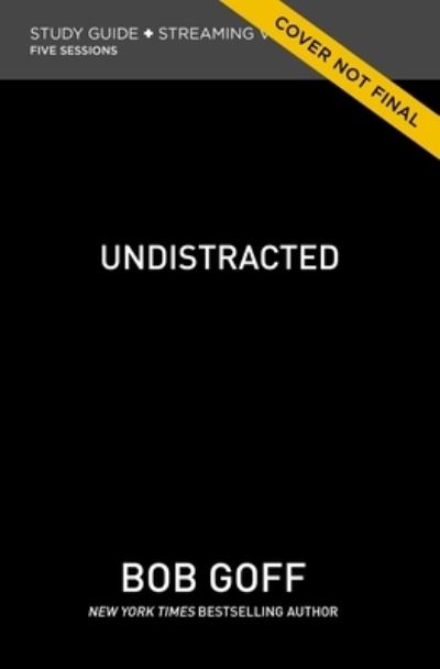 Undistracted Bible Study Guide plus Streaming Video: Capture Your Purpose. Rediscover Your Joy. - Bob Goff - Livros - HarperChristian Resources - 9780310148456 - 26 de maio de 2022