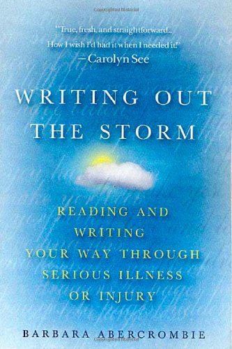 Cover for Barbara Abercrombie · Writing out the Storm: Reading and Writing Your Way Through Serious Illness or Injury (Paperback Book) (2002)
