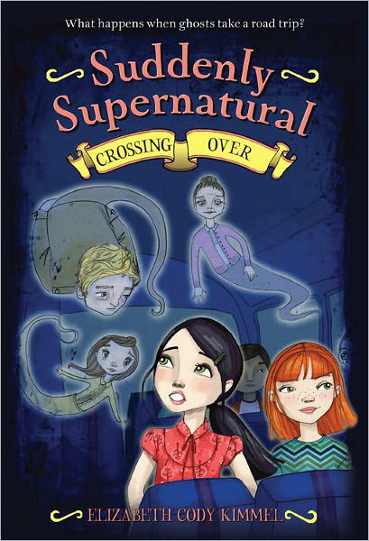 Suddenly Supernatural 4: Crossing over - Elizabeth Cody Kimmel - Bøger - Little, Brown Books for Young Readers - 9780316133456 - 3. oktober 2011