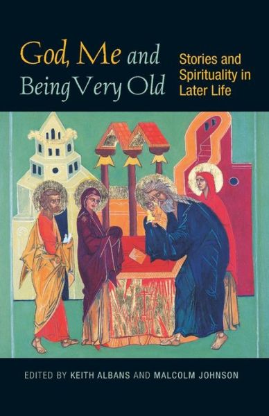 Cover for Malcolm Johnson · God, Me and Being Very Old: Stories and Spirituality in Later Life (Pocketbok) (2013)