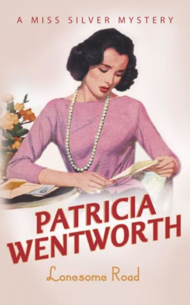 Lonesome Road - Miss Silver Series - Patricia Wentworth - Books - Hodder & Stoughton - 9780340286456 - October 1, 1987