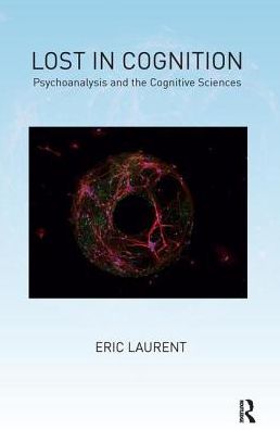 Cover for Eric Laurent · Lost in Cognition: Psychoanalysis and the Cognitive Sciences (Hardcover Book) (2019)