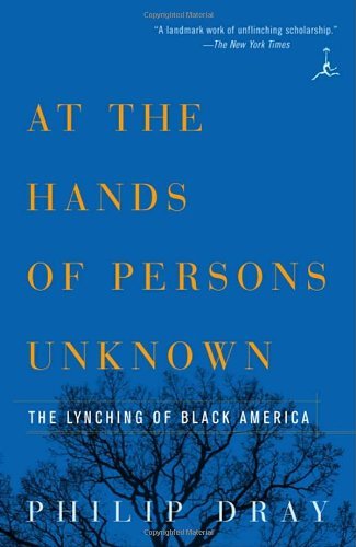 At Hands Of Persons Unknown: The Lynching Of Black America - Philip Dray - Książki - Random House USA Inc - 9780375754456 - 7 stycznia 2003