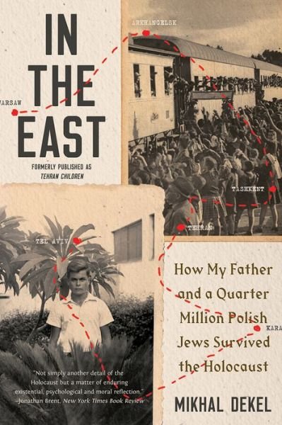 Cover for Dekel, Mikhal (City College of New York) · In the East: How My Father and a Quarter Million Polish Jews Survived the Holocaust (Pocketbok) (2022)