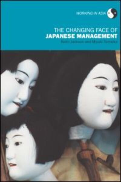 Cover for Keith Jackson · The Changing Face of Japanese Management - Working in Asia (Paperback Book) (2003)