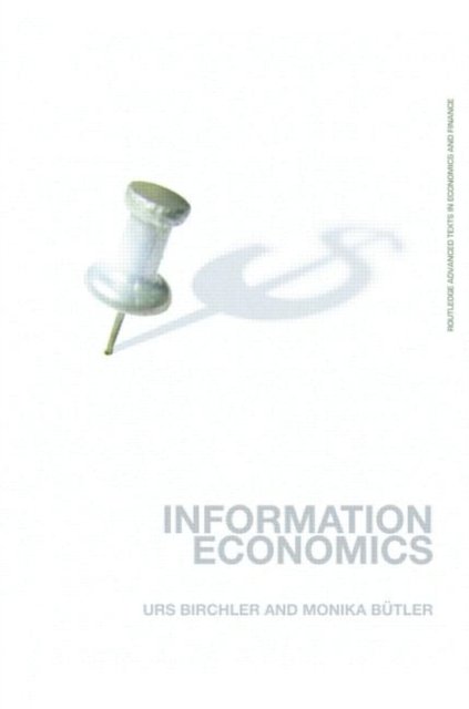 Cover for Urs Birchler · Information Economics - Routledge Advanced Texts in Economics and Finance (Paperback Book) (2007)