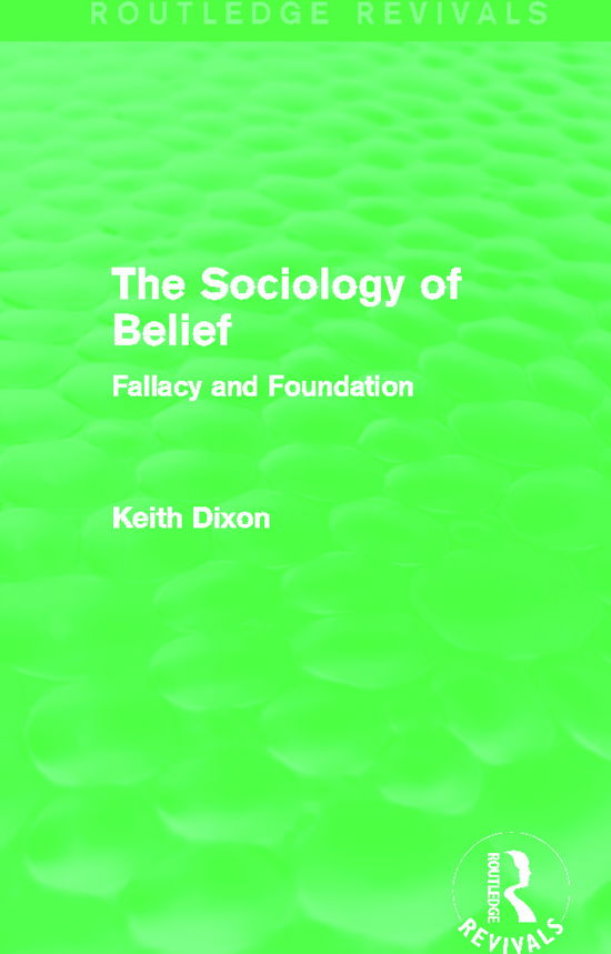 Cover for Keith Dixon · The Sociology of Belief (Routledge Revivals): Fallacy and Foundation - Routledge Revivals (Pocketbok) (2015)