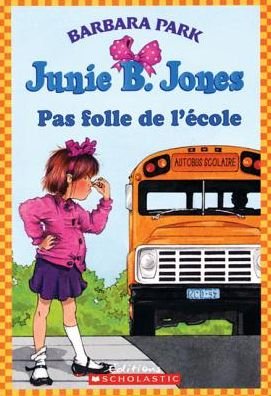 Cover for Barbara Park · Pas Folle de l'?cole (Junie B. Jones) (French Edition) (Bog) [French edition] (2005)