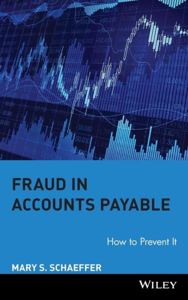Cover for Mary S. Schaeffer · Fraud in Accounts Payable: How to Prevent It (Hardcover Book) (2008)