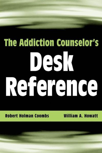 Cover for Coombs, Robert Holman (UCLA School of Medicine, Los Angeles, CA) · The Addiction Counselor's Desk Reference (Paperback Book) (2005)