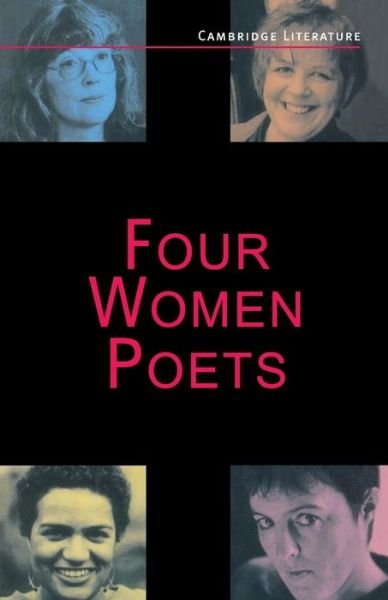 Cover for Baxter, Judith, Dr · Four Women Poets: Liz Lochhead, Carol Ann Duffy, Jackie Kay, Fleur Adcock - Cambridge Literature (Taschenbuch) (1996)