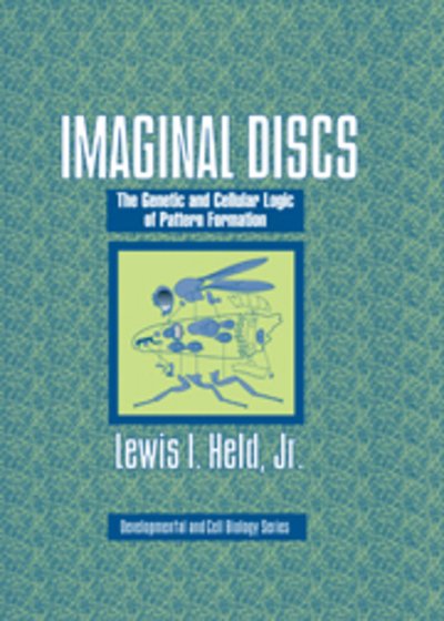Cover for Held Jr, Lewis I. (Texas Tech University) · Imaginal Discs: The Genetic and Cellular Logic of Pattern Formation - Developmental and Cell Biology Series (Hardcover Book) (2002)