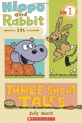 Cover for Jeff Mack · Hippo &amp; Rabbit in Three Short Tales (Scholastic Reader, Level 1) - Scholastic Reader, Level 1 (Paperback Book) [Original edition] (2011)