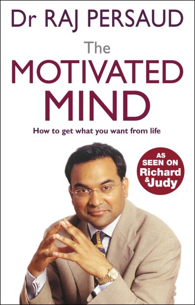 Cover for Raj Persaud · The Motivated Mind: How to get what you want from life (Paperback Book) (2006)