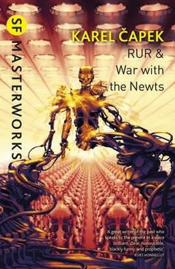 Cover for Karel Capek · RUR &amp; War with the Newts - S.F. Masterworks (Paperback Book) (2011)