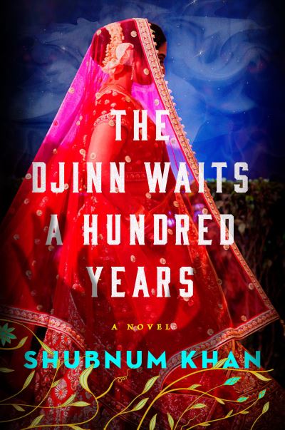 Cover for Shubnum Khan · The Djinn Waits a Hundred Years: A Novel (Hardcover Book) (2024)