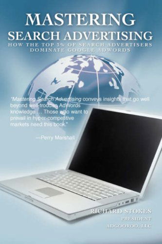Cover for Rich Stokes · Mastering Search Advertising: How the Top 3% of Search Advertisers Dominate Google Adwords (Paperback Book) (2008)