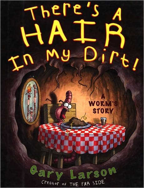 Cover for Gary Larson · There's a Hair in My Dirt! (Hardcover Book) [Turtleback School &amp; Library Binding edition] (1999)