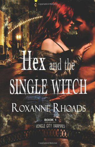 Cover for Roxanne Rhoads · Hex and the Single Witch: Vehicle City Vampires Book One (Paperback Book) (2012)