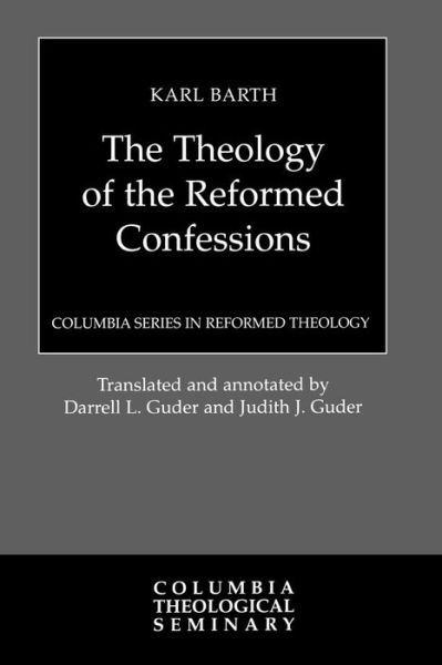 Cover for Karl Barth · Theology of the Reformed Confessions (Columbia Series in Reformed Theology) (Paperback Bog) (2002)