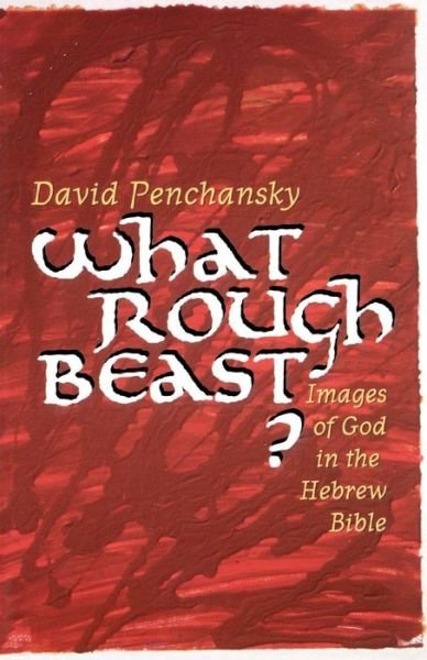 Cover for David Penchansky · What Rough Beast?: Images of God in the Hebrew Bible (Paperback Book) (1999)