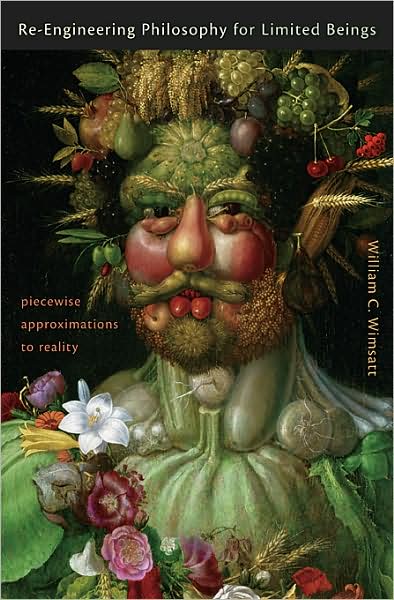 Cover for William C. Wimsatt · Re-Engineering Philosophy for Limited Beings: Piecewise Approximations to Reality (Hardcover Book) (2007)