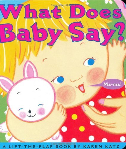 Cover for Karen Katz · What Does Baby Say?: a Lift-the-flap Book (Karen Katz Lift-the-flap Books) (Board book) (2004)