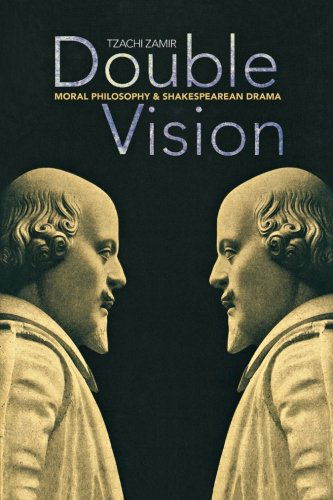 Cover for Tzachi Zamir · Double Vision: Moral Philosophy and Shakespearean Drama (Taschenbuch) (2012)