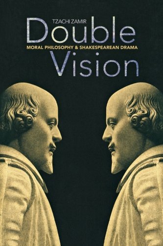 Double Vision: Moral Philosophy and Shakespearean Drama - Tzachi Zamir - Books - Princeton University Press - 9780691155456 - June 24, 2012
