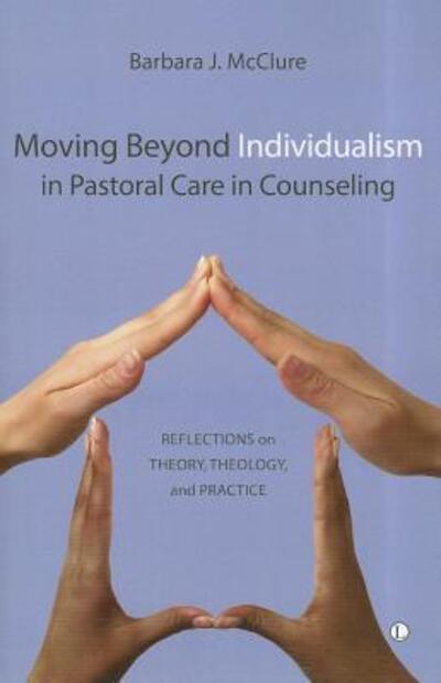 Cover for Barbara J. McClure · Moving Beyond Individualism in Pastoral Care and Counseling (Book) (2011)