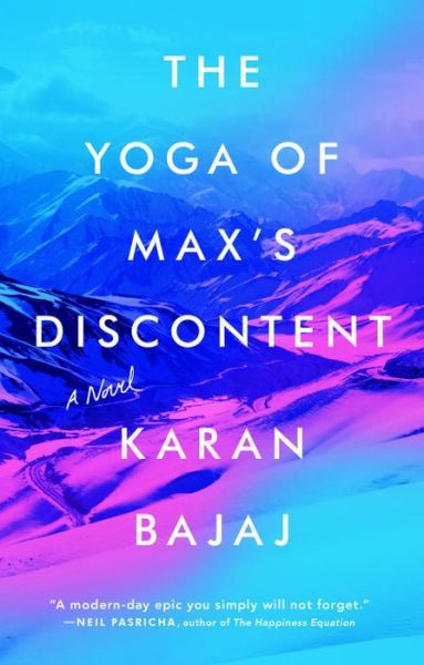 Cover for Karan Bajaj · The Yoga Of Max's Discontent: A Novel (Paperback Book) (2017)