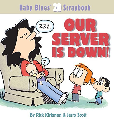 Cover for Jerry Scott · Our Server is Down: Baby Blues Scrapbook #20 (Taschenbuch) [1st edition] (2005)