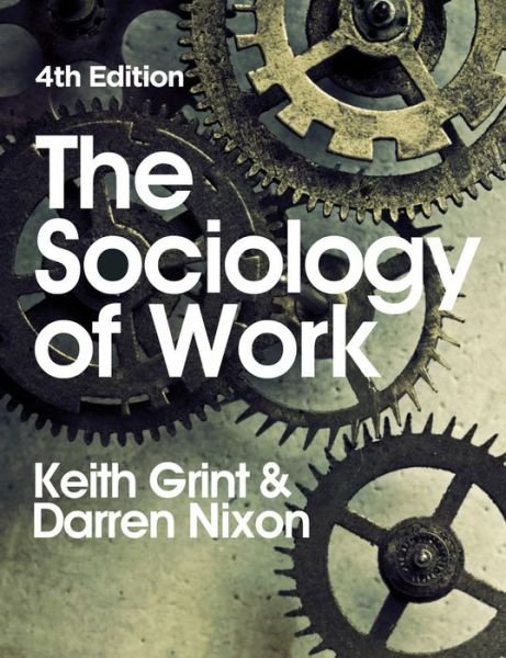 Cover for Grint, Keith (Lancaster University) · The Sociology of Work (Paperback Bog) (2015)