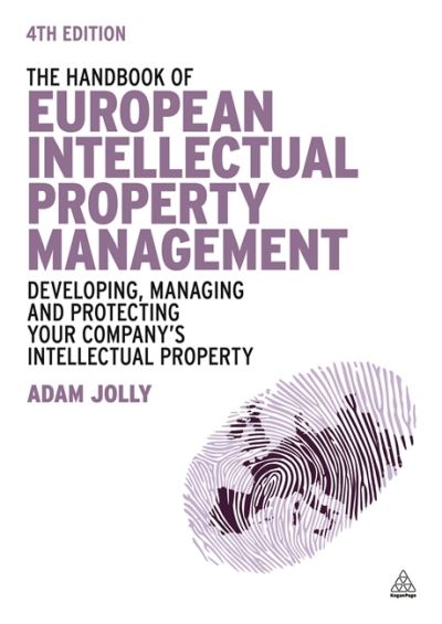 Cover for Adam Jolly · The Handbook of European Intellectual Property Management: Developing, Managing and Protecting Your Company's Intellectual Property (Hardcover Book) [4 Revised edition] (2015)