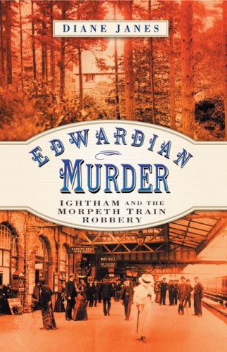 Cover for Diane Janes · Edwardian Murder: Ightham and the Morpeth Train Robbery (Paperback Book) [UK edition] (2009)