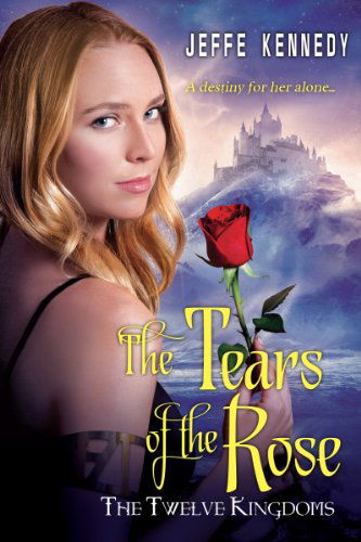 Cover for Jeffe Kennedy · The Twelve Kingdoms: The Tears Of The Rose (Pocketbok) (2014)