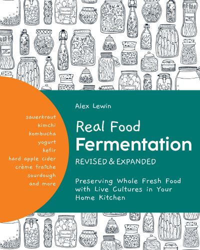 Cover for Alex Lewin · Real Food Fermentation, Revised and Expanded: Preserving Whole Fresh Food with Live Cultures in Your Home Kitchen (Paperback Book) (2022)