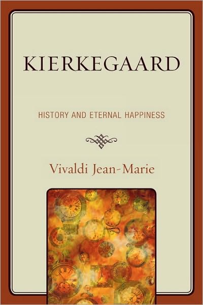 Cover for Vivaldi Jean-Marie · Kierkegaard: History and Eternal Happiness (Paperback Book) (2008)