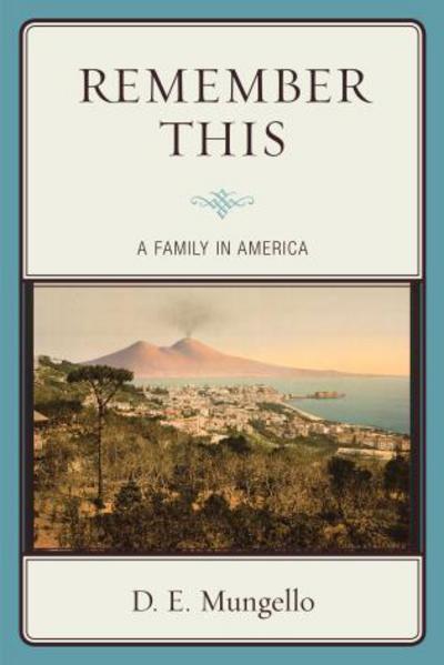 Cover for D. E. Mungello · Remember This: A Family in America (Paperback Book) (2016)