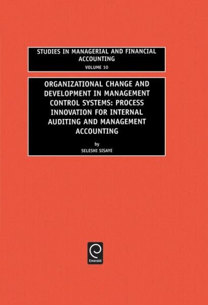 Cover for Organizational Change and Development in Management Control Systems: Process Innovation for Internal Auditing and Management Accounting - Studies in Managerial and Financial Accounting (Hardcover Book) (2001)