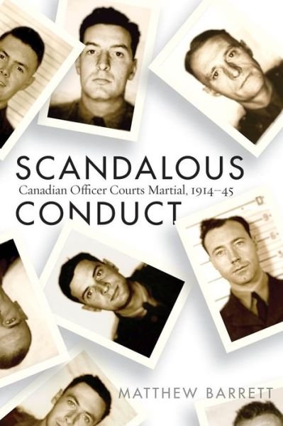 Cover for Matthew Barrett · Scandalous Conduct: Canadian Officer Courts Martial, 1914–45 - Studies in Canadian Military History (Hardcover bog) (2022)