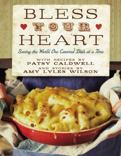 Cover for Patsy Caldwell · Bless Your Heart Saving the World One Covered Dish at a Time (Paperback Book) (2020)