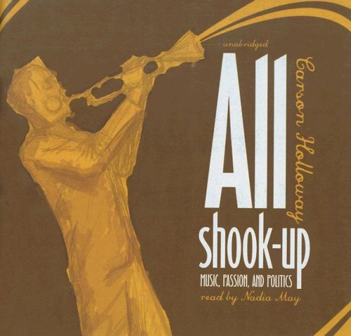 Cover for Carson Holloway · All Shook Up: Music, Passion, and Politics (Audiobook (CD)) [Library, Unabridged edition] (2006)